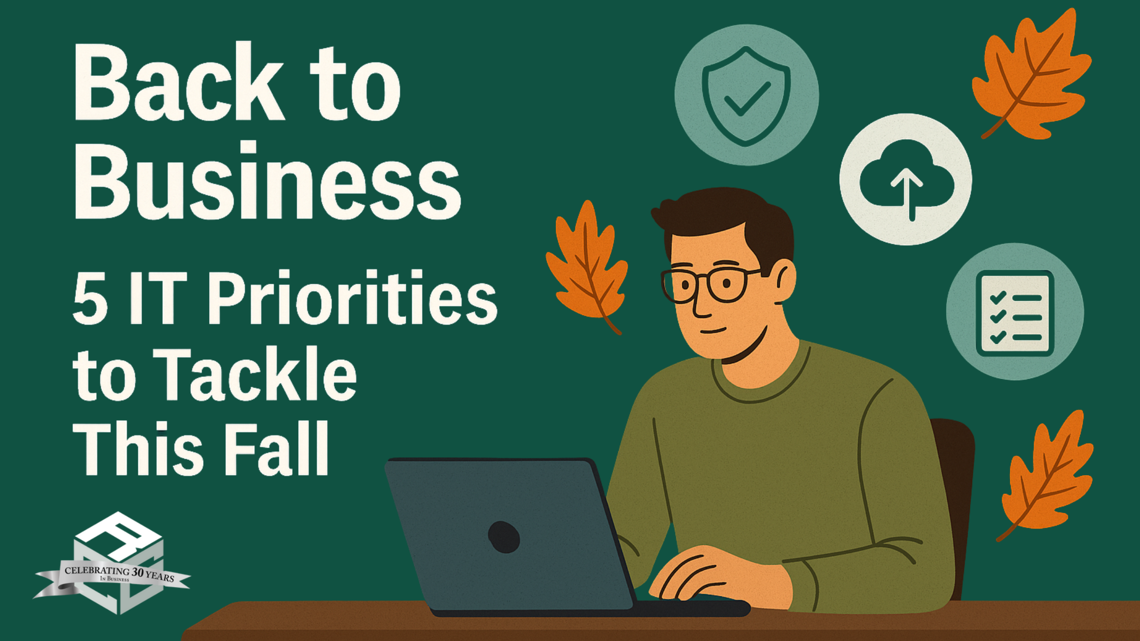 Back to Business: 5 IT Priorities to Tackle This Fall