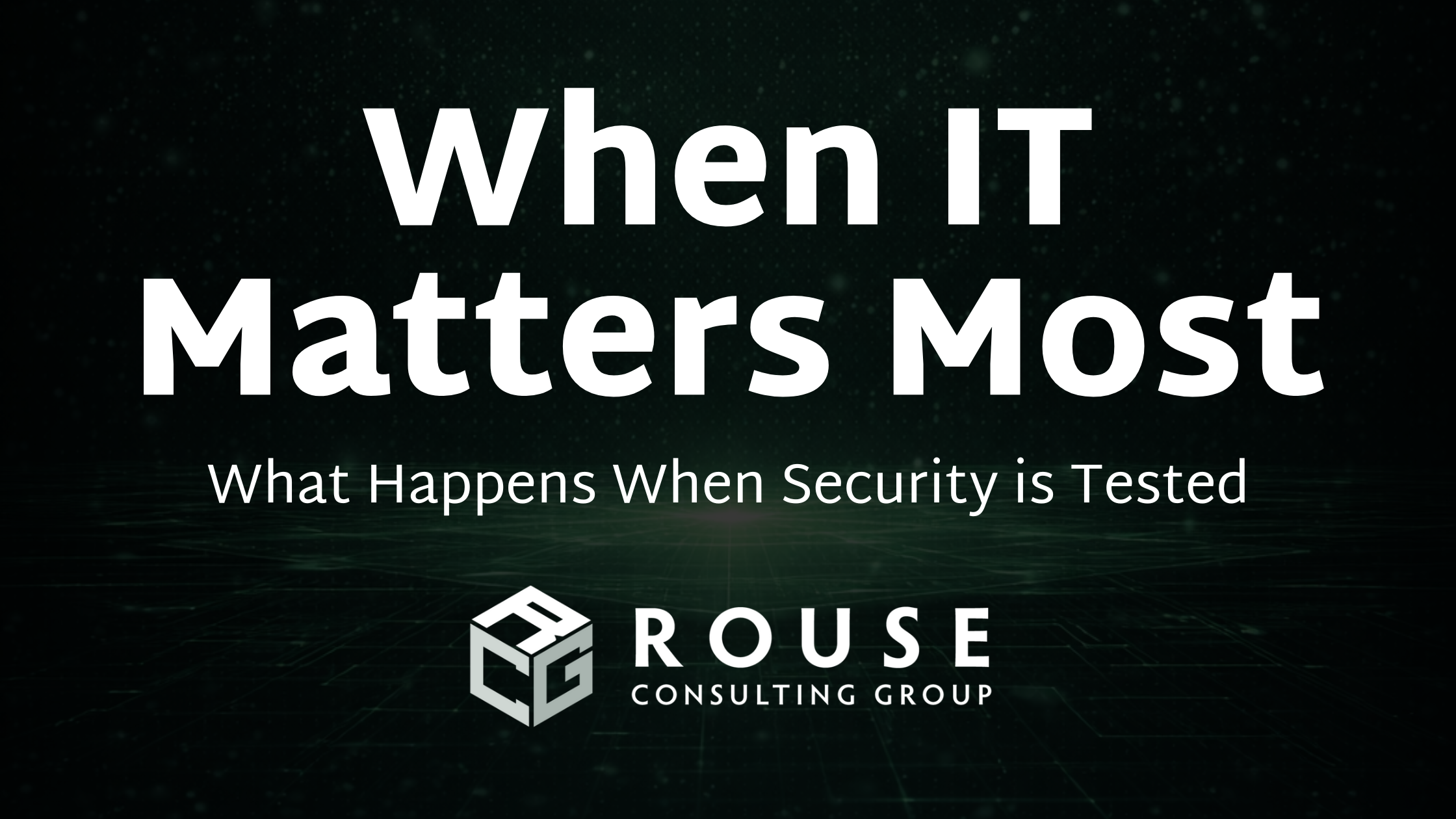 When IT matters most, proactive security decisions protect businesses under pressure