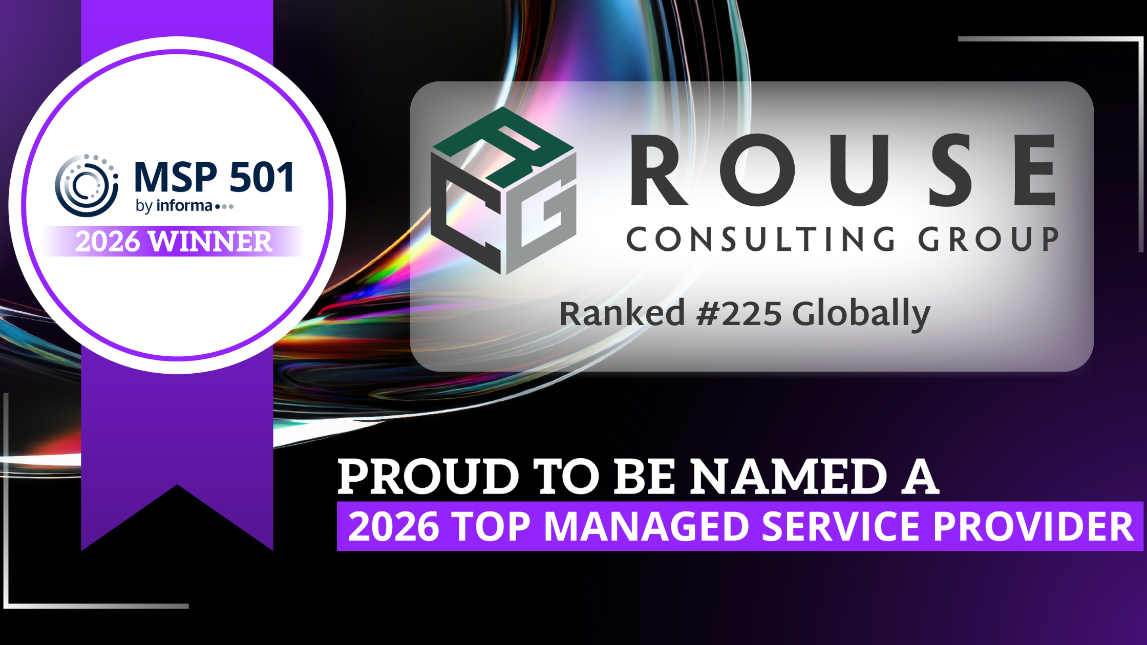 Graphic announcing that Rouse Consulting Group was named to the 2026 MSP 501, ranking #225 globally among the world's top managed service providers.