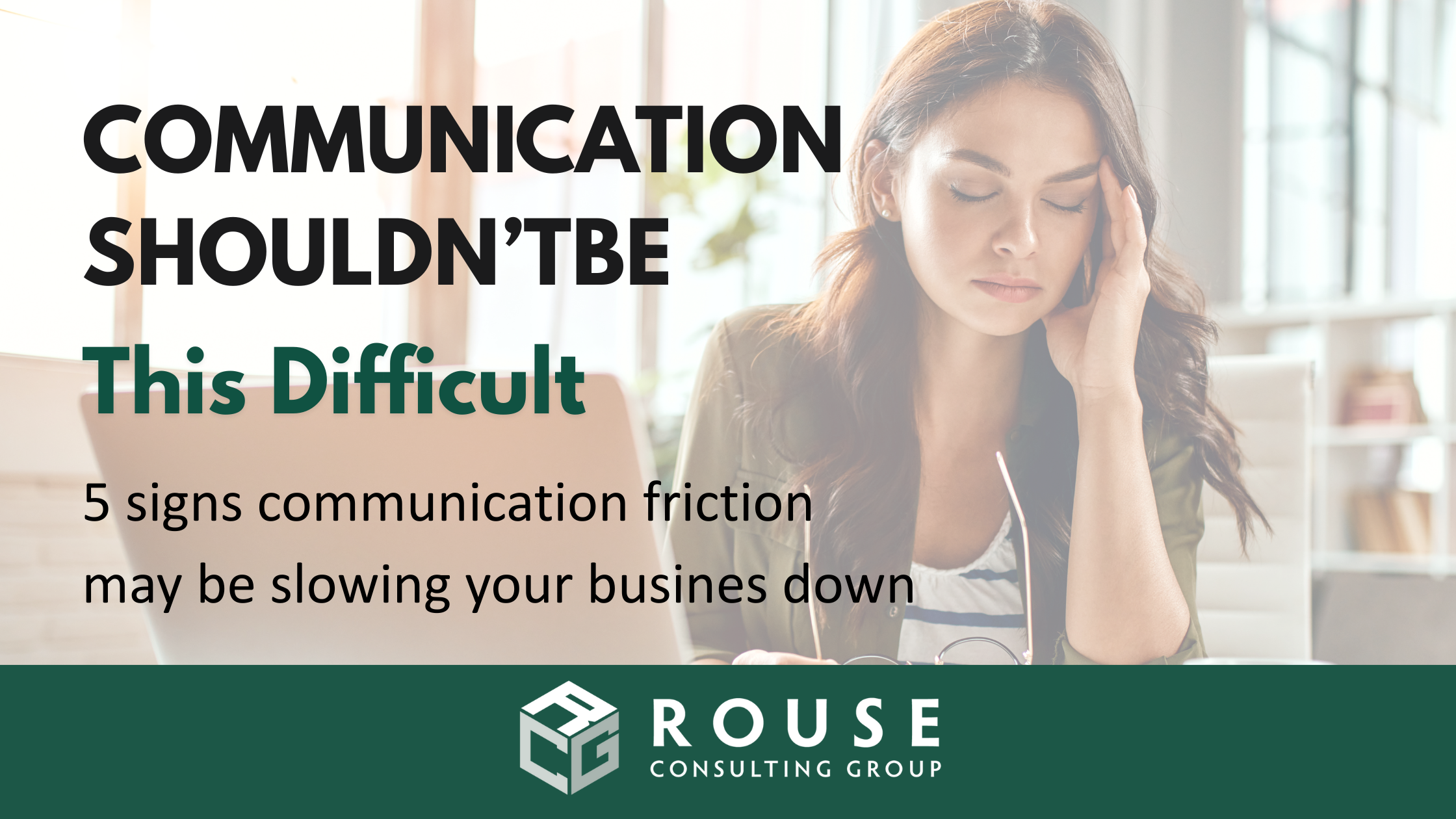 Communication Shouldn't Be This Difficult | Rouse Consulting Group Business professional experiencing communication friction in the workplace.
