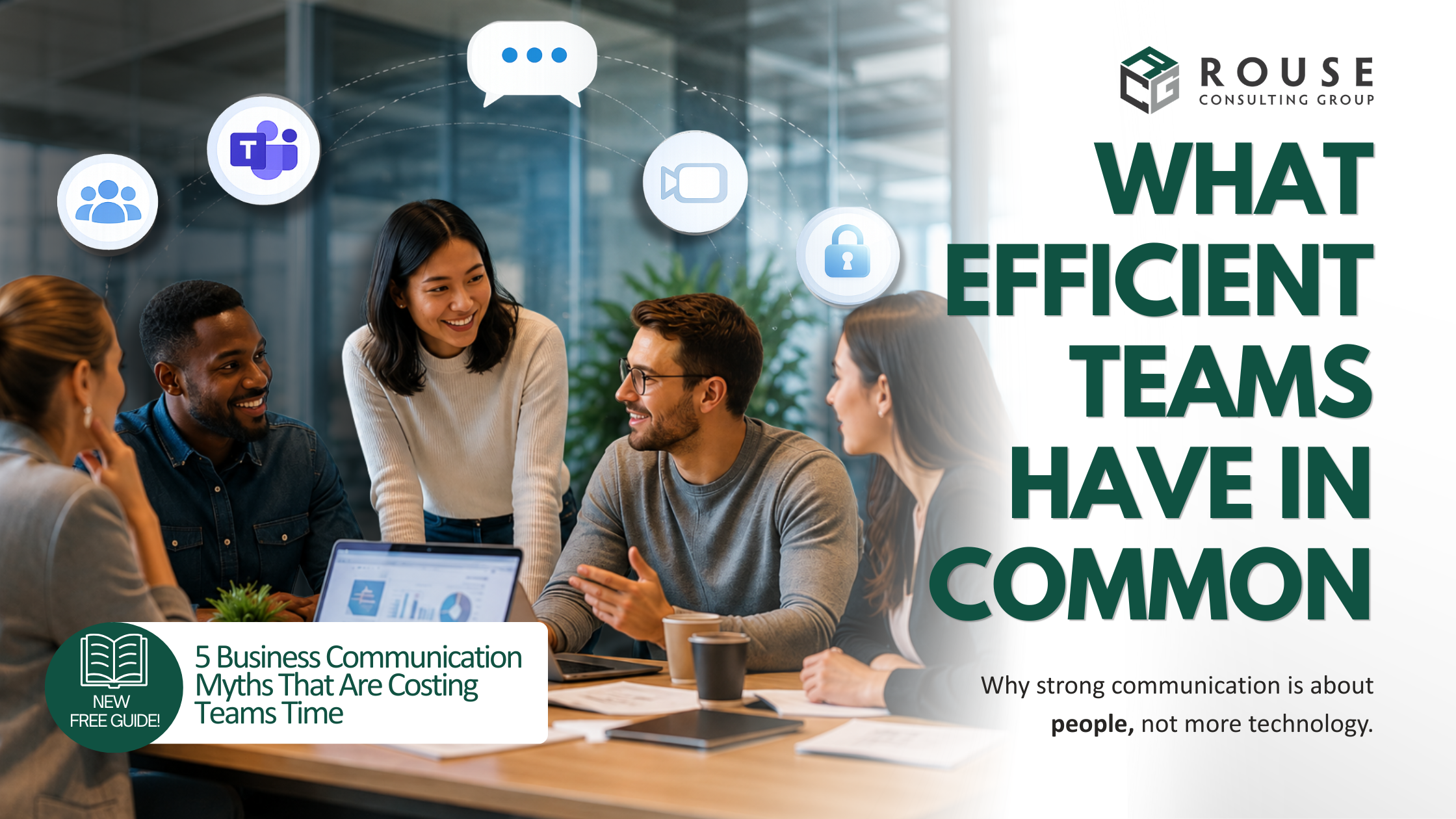 What Efficient Teams Have in Common | Business Communication Blog | Rouse Consulting Group What Efficient Teams Have in Common blog graphic showing a business team collaborating with modern communication tools and secure technology.